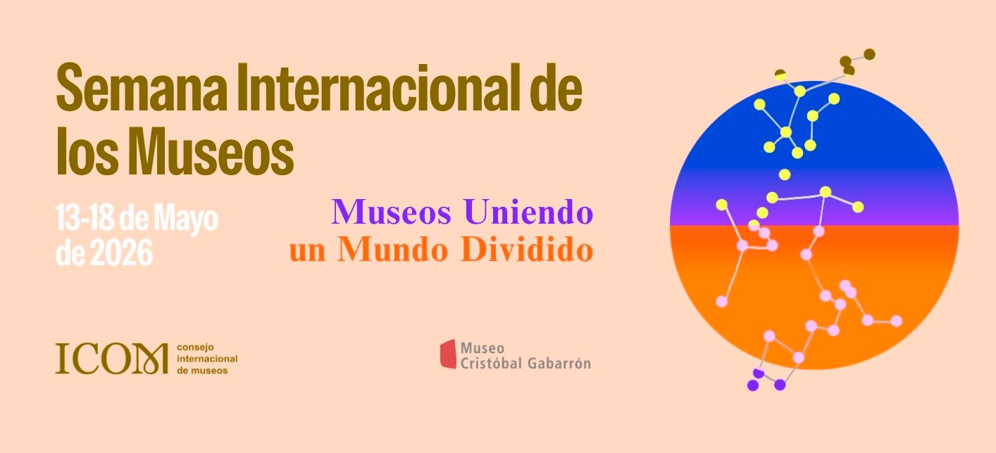 Semana Internacional de los Museos 2026 · Museos Uniendo un Mundo Dividido